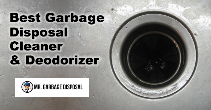 Best Garbage Disposal Cleaner & Deorderizer